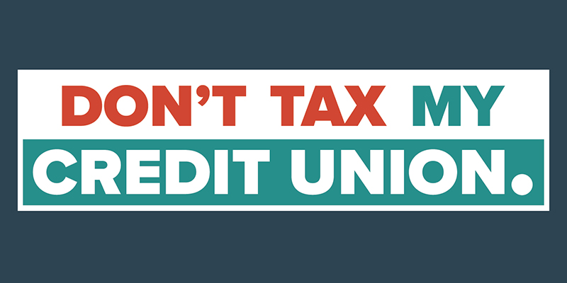 DONT TAX MY CREDIT UNION 